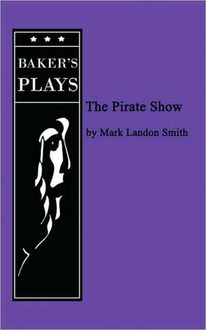 The Pirate Show de Mark Landon Smith