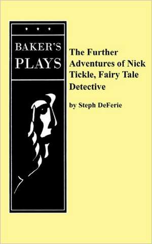 The Further Adventures of Nick Tickle, Fairytale Detective de Steph Deferie