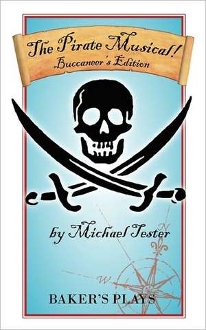 The Pirate Musical! - Buccaneer's Edition de Michael Tester