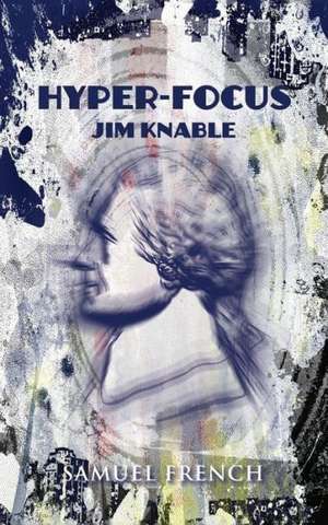 Hyper-Focus de Jim Knable