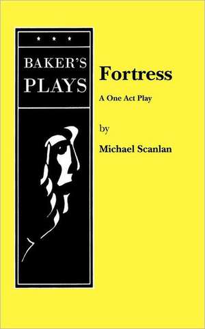 Fortress: A One Act Play de Michael Scanlan