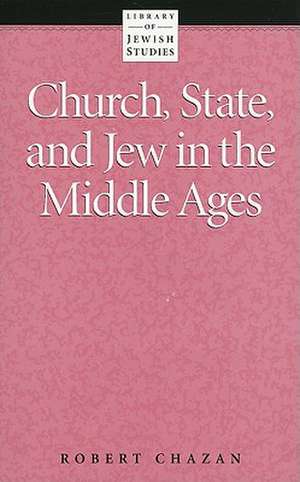 Church, State, and Jew in the Middle Ages de Robert Chazan