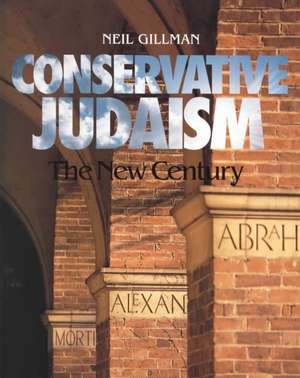 Conservative Judaism: The New Century de Neil Gillman