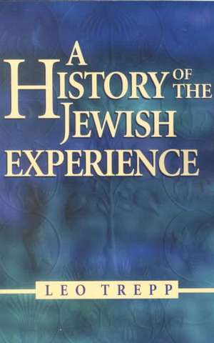 A History of the Jewish Experience: Eternal Faith, Eternal People de Leo Trepp