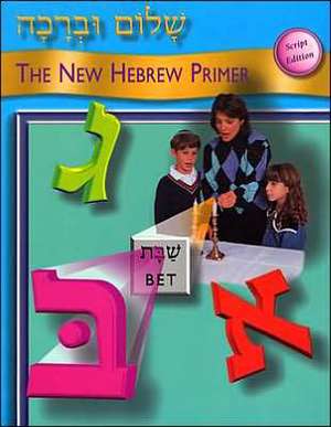 Shalom Uvrachah: The New Hebrew Primer, Script Edition de Pearl Tarnor