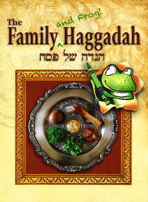 The Family (and Frog! ) Haggadah de Ronald H. Isaacs