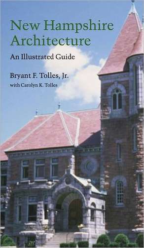 New Hampshire Architecture: An Illustrated Guide de Bryant F. Tolles