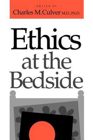 Ethics at the Bedside de Charles M. Culver