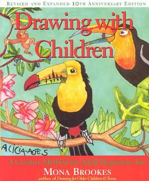 Drawing with Children: A Creative Method for Adult Beginners, Too de Mona Brookes