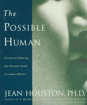 The Possible Human de Jean Houston