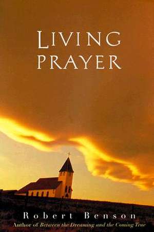 Living Prayer de Robert Benson