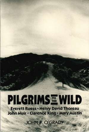 Pilgrims To The Wild de John P O'Grady