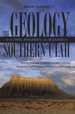 Geology Of Parks, Monuments, and Wildlands of Southern Utah de Robert Fillmore