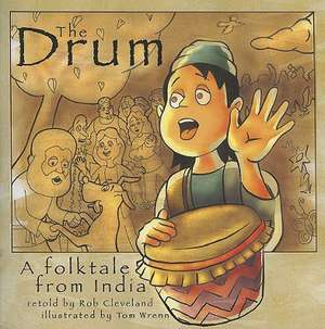 The Drum: A Folktale from India de Rob Cleveland