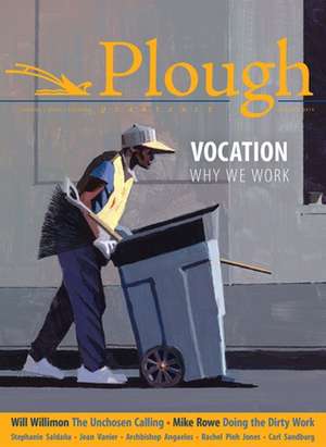 Plough Quarterly No. 22 - Vocation: Why We Work de Julian Peters