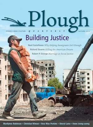 Plough Quarterly No. 2: Building Justice de Emmy Barth