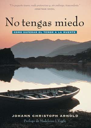 No Tengas Miedo: Como Superar El Temor a la Muerte de Madeleine L. Engle