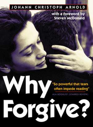 Why Forgive? de Johann Christoph Arnold