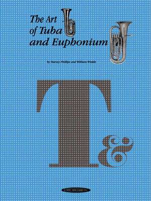 The Art of Tuba and Euphonium Playing de Harvey Phillips