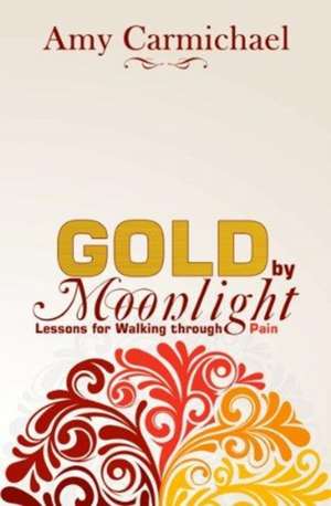 Gold by Moonlight de Amy Carmichael