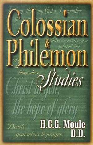 Colossian and Philemon Studies: A Classic Commentary de H. C. G. Moule