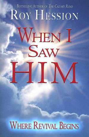 When I Saw Him: Where Revival Begins de Roy Hession