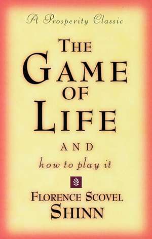 Game of Life and How to Play It de Florence Scovel-Shinn