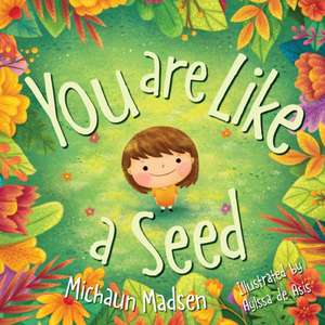 You Are Like a Seed de Michaun Madsen