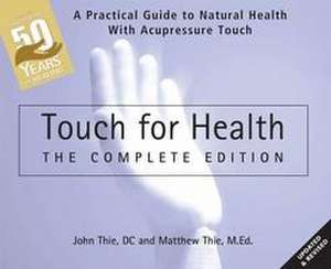 Touch for Health: The 50th Anniversary Edition de John Thie