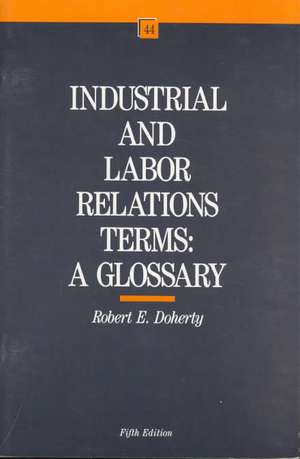 Industrial and Labor Relations Terms – A Glossary de Robert W. Doherty