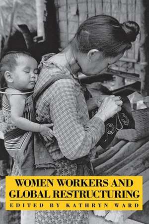 Women Workers and Global Restructuring de Kathryn Ward