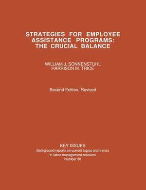 Strategies for Employee Assistance Programs – The Crucial Balance de William J. Sonnenstuhl