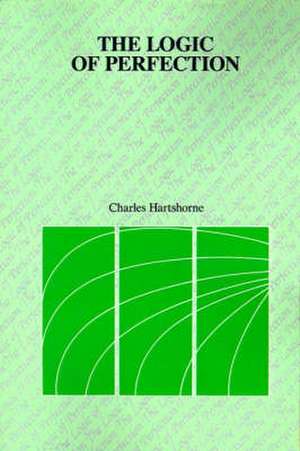 The Logic of Perfection de Charles Hartshorne