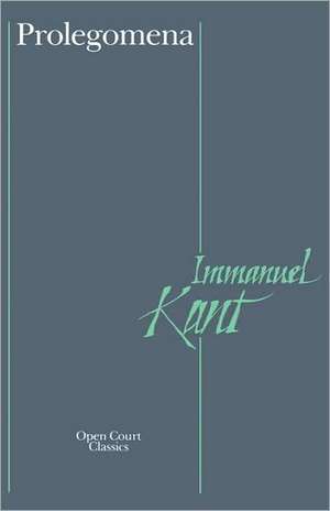 Prolegomena: To Any Future Metaphysics That Can Qualify as a Science de Immanuel Kant