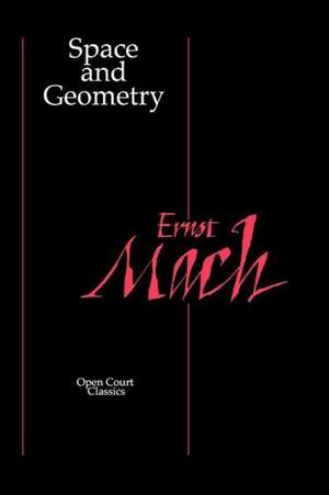 Space and Geometry: In the Light of Physiological, Psychological, and Physical Inquiry de Ernst Mach