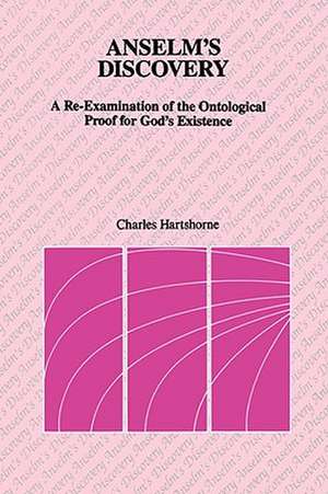 Anselm's Discovery: A Re-Examination of the Ontological Proof of God's Existence de Charles Hartshorne