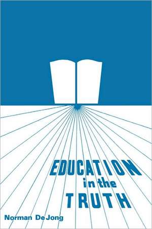 Education in the Truth de Norman Dejong