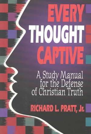 Every Thought Captive de Richard L. Jr. Pratt