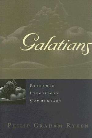 Galatians de Philip Graham Ryken