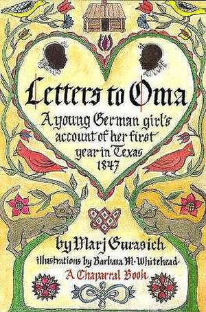 Letters to Oma: A Young German Girl's Account of Her First Year in Texas, 1847 de Marj Gurasich