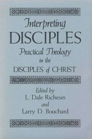 Interpreting Disciples Practical Theology in the Disciples of Christ de Martin E. Marty