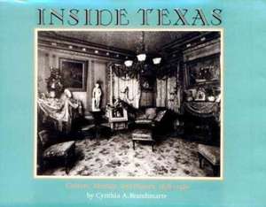 Inside Texas: Culture, Identity and Houses, 1878-1920 de Cesare Brandi