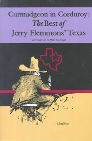 Curmudgeon in Corduroy: The Best of Jerry Flemmons' Texas de Jerry Flemmons