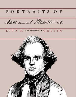 Portraits of Nathaniel Hawthorne: An Iconography de Rita K. Gollin