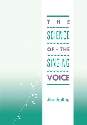 The Science of the Singing Voice de Johan Sundberg