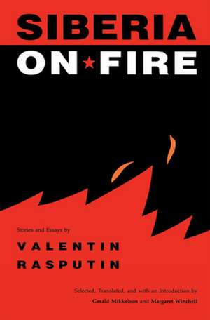 Siberia on Fire: Stories and Essays de Valentin Rasputin