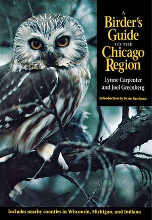 A Birder's Guide to the Chicago Region de Lynne Carpenter