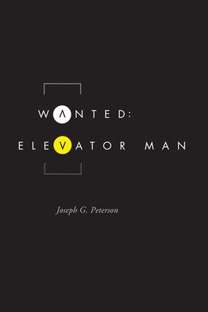 Wanted: Elevator Man de Joseph G. Peterson