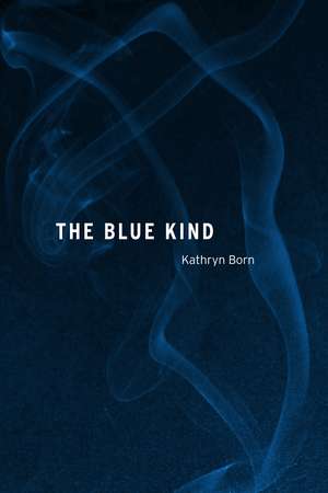 The Blue Kind de Kathryn Born