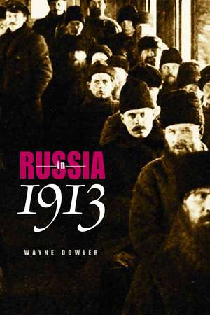 Russia in 1913 de Wayne Dowler